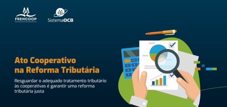 Sistema OCB se mobiliza para garantir o acordo em relação ao Ato Cooperativo na Reforma Tributária