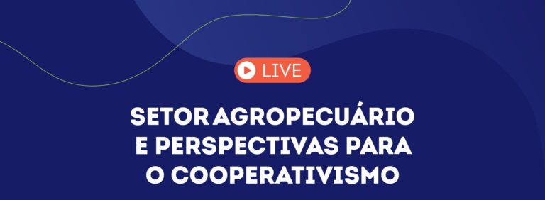 Live “Setor Agropecuário e Perspectivas para o Cooperativismo” será no dia 28